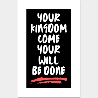 Your Kingdom Come Your Will Be Done | Matthew 6:10 Posters and Art